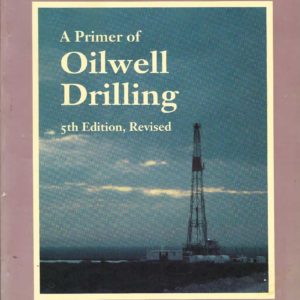 Primer of Oil Well Drilling, A:  A Basic Text of Oil and Gas Drilling. (5th Edition, revised)