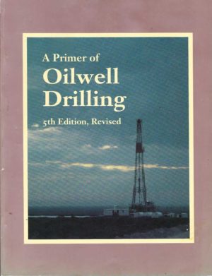 Primer of Oil Well Drilling, A:  A Basic Text of Oil and Gas Drilling. (5th Edition, revised)