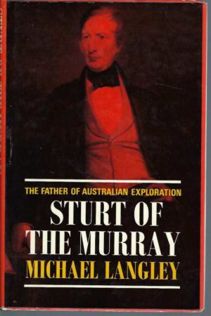 Sturt of the Murray: Father of Australian Exploration