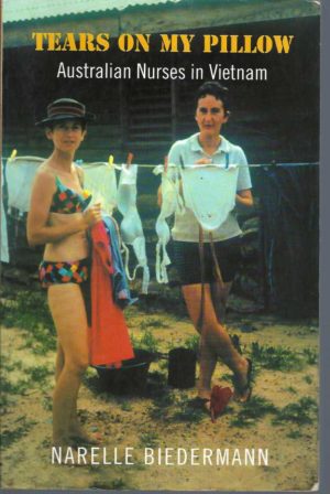 Tears on My Pillow: Australian Nurses in Vietnam