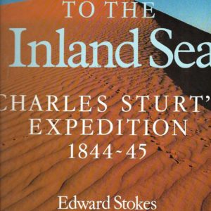 To the Inland Sea: Charles Sturt’s Expedition 1844-45