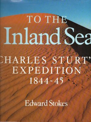 To the Inland Sea: Charles Sturt's Expedition 1844-45