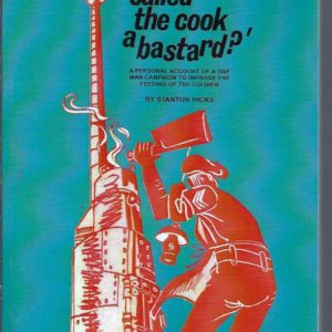 Who Called The Cook A Bastard? A Personal Account of a One-Man Campaign to Improve the Feeding of the Soldier