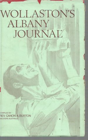 Wollaston's Albany Journals (1848-1856), being Volume 2 of the Journals and Diaries (1841-1856) of Revd. John Ramsden Wollaston, M.A. Archdeacon of Western Australia, 1849-1856