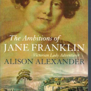 Ambitions of Jane Franklin, The: Victorian Lady Adventurer