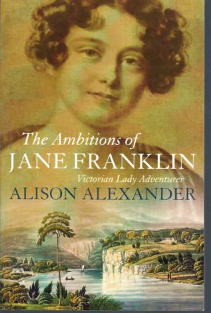 Ambitions of Jane Franklin, The: Victorian Lady Adventurer