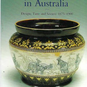 Art Movement in Australia, The: Design, Taste and Society 1875 – 1900.