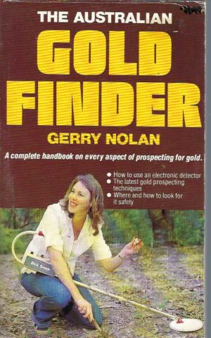 Australian Gold Finder, The: A complete handbook on every aspect of prospecting for gold.