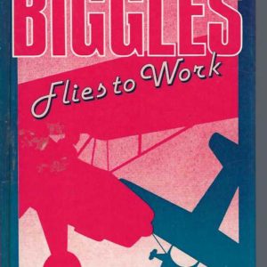 BIGGLES Flies to Work: Some unusual cases of Biggles and his Air Police