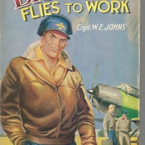 Biggles Flies to Work : Some Unusual Cases of Biggles and His Air Police