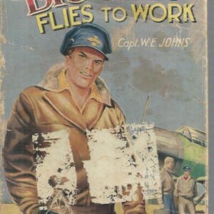 Biggles Flies to Work : Some Unusual Cases of Biggles and His Air Police