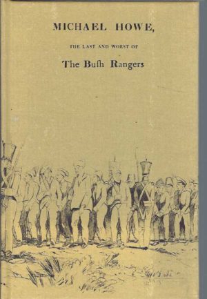 Michael Howe: The Last and Worst of the Bush Rangers