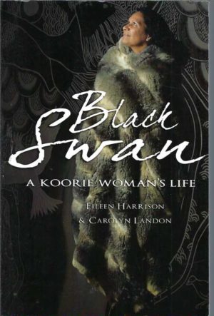 Black Swan: A Koorie Woman's Life