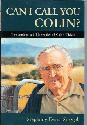 Can I Call You Colin? : The Authorised Biography of Colin Thiele