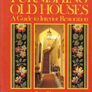 Furnishing Old Houses: A Guide to Interior Restoration