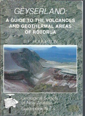 Geyserland : A Guide to Volcanoes and Geothermal Areas of Rotorua
