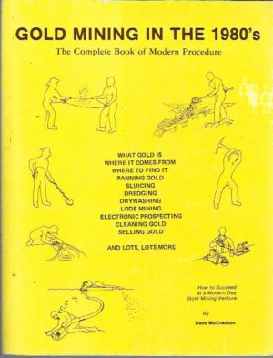Gold Mining in the 1980's: The Complete Book of Modern Procedure
