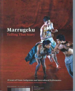 Marrugeku: Telling That Story.  25 years of Trans-Indigenous and Intercultural Performance