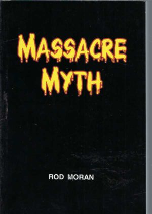 Massacre Myth: An Investigation Into Allegations Concerning the Mass Murder of Aborigines at Forrest River, 1926