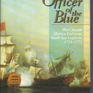 Officer Of The Blue, An: Marc-Joseph Marion Dufresne, South Sea Explorer, 1724-1772