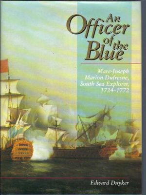 Officer Of The Blue, An: Marc-Joseph Marion Dufresne, South Sea Explorer, 1724-1772
