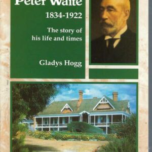 Peter Waite 1834-1922. The Story of his life and times.