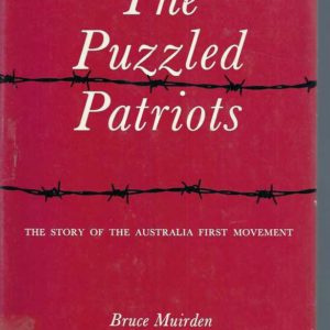 Puzzled Patriots, The: Story of the Australia First Movement
