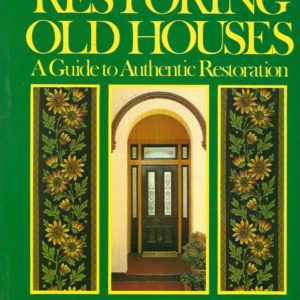 Restoring Old Houses: A Guide to Authentic Restoration