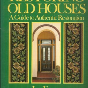 Restoring Old Houses: A Guide to Authentic Restoration