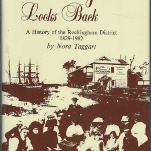 Rockingham Looks Back: A History of the Rockingham District 1829 – 1982