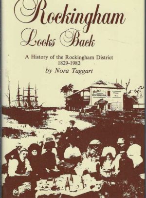 Rockingham Looks Back: A History of the Rockingham District 1829 - 1982