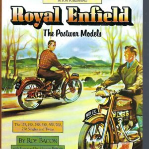 Royal Enfield. The Postwar Models. The 125, 150,250, 350,500,700,750 singles and Twins.