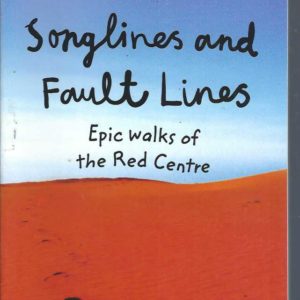 Songlines and Fault Lines: Epic Walks of the Red Centre