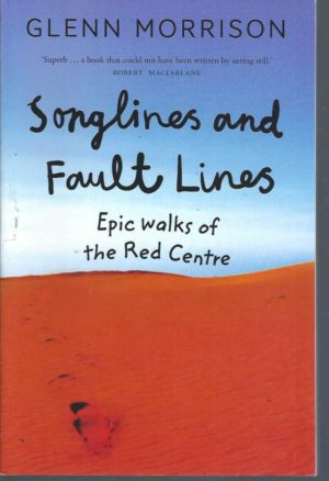 Songlines and Fault Lines: Epic Walks of the Red Centre