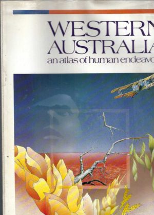 Western Australia : An Atlas of Human Endeavor (The scarce Second Edition!)