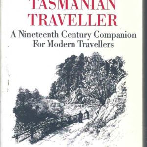 Tasmanian Traveller, The: Nineteenth Century Companion For Modern Travellers