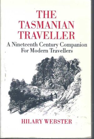 Tasmanian Traveller, The: Nineteenth Century Companion For Modern Travellers