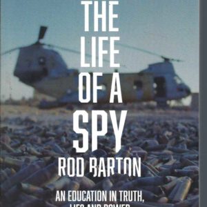 Life of a Spy, The: An Education in Truth, Lies and Power
