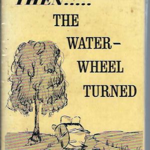 Then the Water-Wheel Turned: A History of Lockington and District 1867-1967