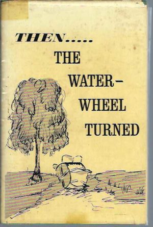 Then the Water-Wheel Turned: A History of Lockington and District 1867-1967