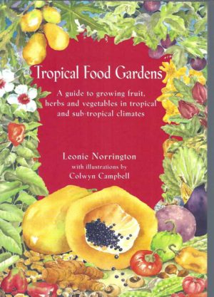 Tropical Food Gardens: A Guide for Fruit, Herbs and Vegetables in Tropical and Sub-tropical Climates