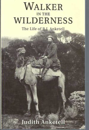 Walker in the Wilderness: The Life of R J Anketell