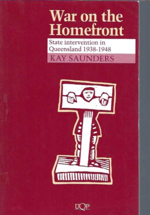 War on the Homefront: State Intervention in Queensland 1938-1948
