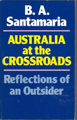 AUSTRALIA AT THE CROSSROADS: Reflections of an Outsider