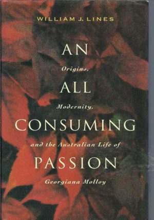 An All Consuming Passion: Origins, Modernity and the Australian Life of Georgiana Molloy