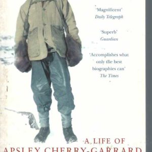 Cherry: A Life of Apsley Cherry-Garrard