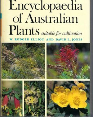 Encyclopaedia of Australian Plants Suitable for Cultivation: Volume 1