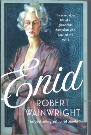 Enid: The Scandalous Life Of A Glamorous Australian Who Dazzled The World