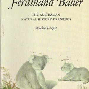Ferdinand Bauer: The Australian Natural History Drawings (Art in Natural History Series, Book 1)