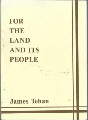 For the land and its people : The memoirs of James Tehan